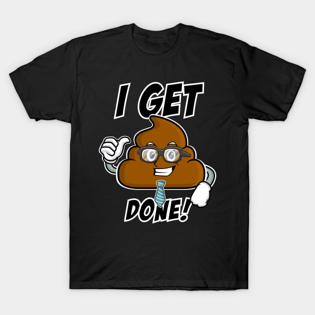 Poop Emoji - Get@#@# Done T-Shirt by 2COOL Tees